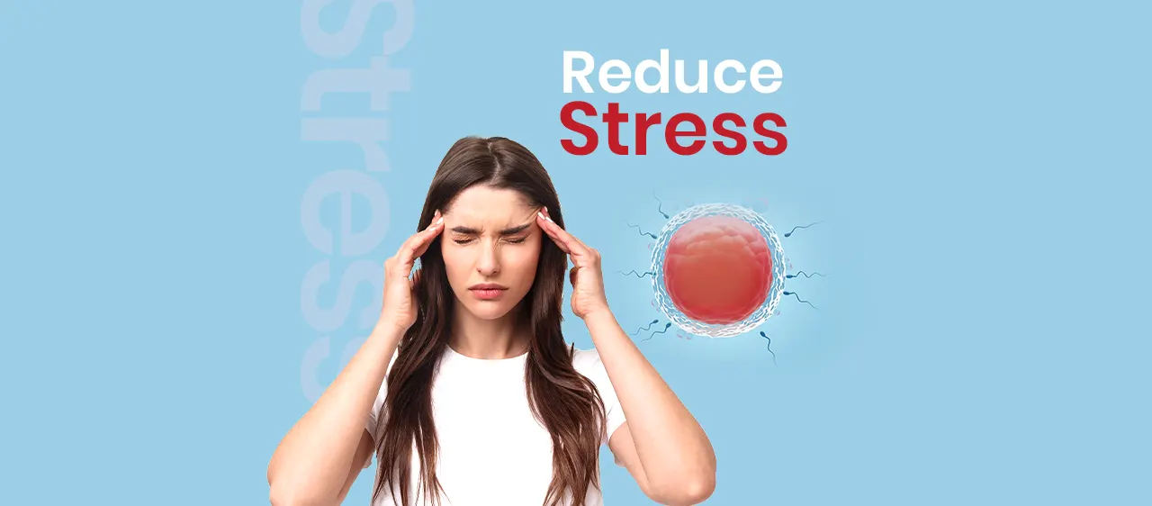 10 Tips to Reduce Stress During IVF