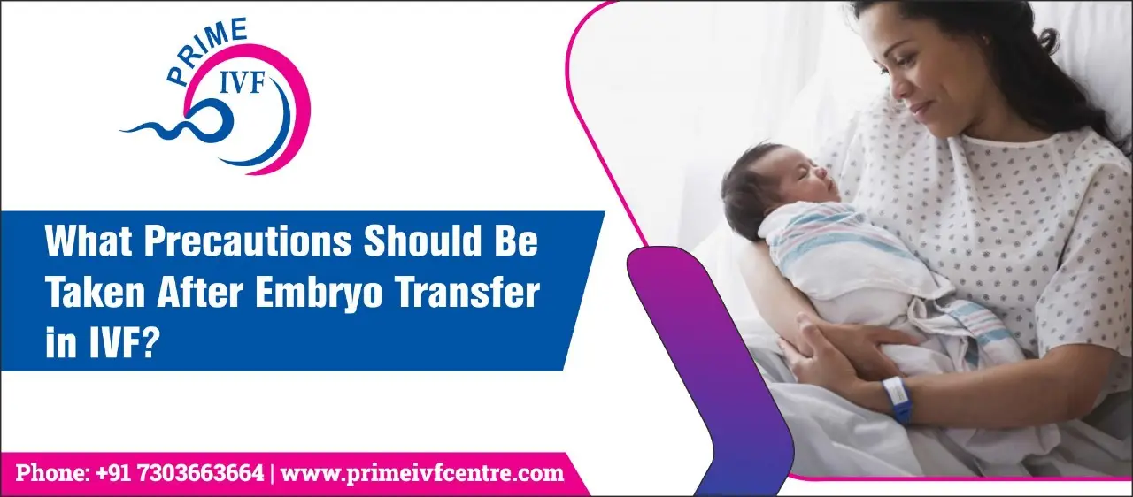 What Precautions Should Be Taken After Embryo Transfer in IVF?