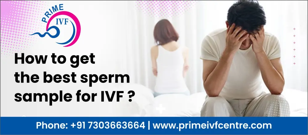 How to get the best sperm sample for IVF?